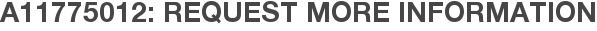 A11775012: Request More Information
