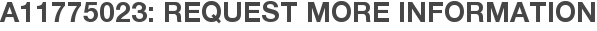 A11775023: Request More Information