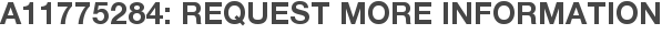 A11775284: Request More Information