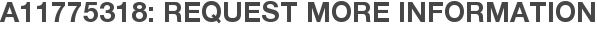 A11775318: Request More Information