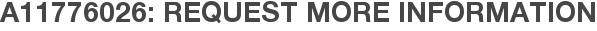A11776026: Request More Information