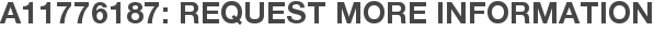 A11776187: Request More Information