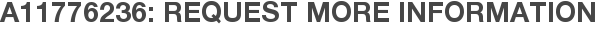 A11776236: Request More Information
