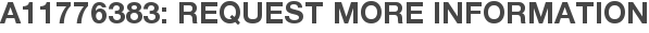 A11776383: Request More Information