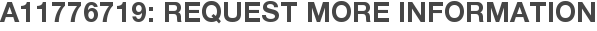 A11776719: Request More Information