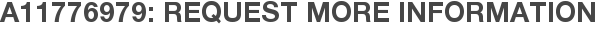 A11776979: Request More Information