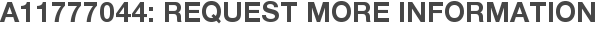 A11777044: Request More Information