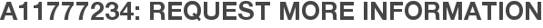 A11777234: Request More Information