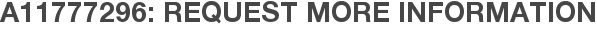 A11777296: Request More Information