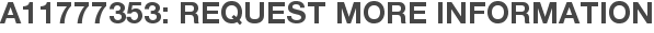 A11777353: Request More Information