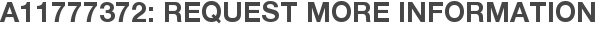 A11777372: Request More Information