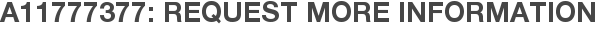 A11777377: Request More Information