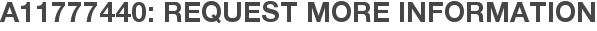 A11777440: Request More Information