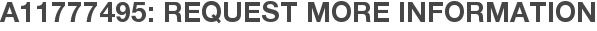 A11777495: Request More Information