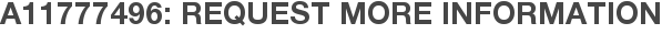 A11777496: Request More Information