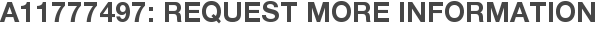 A11777497: Request More Information