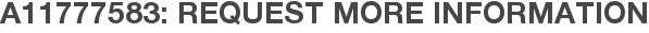 A11777583: Request More Information
