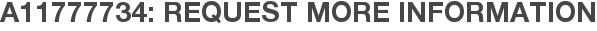 A11777734: Request More Information