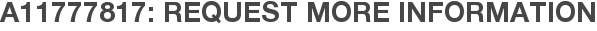 A11777817: Request More Information