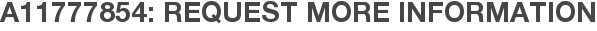 A11777854: Request More Information