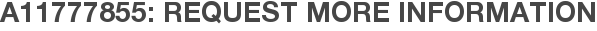A11777855: Request More Information