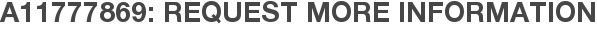 A11777869: Request More Information