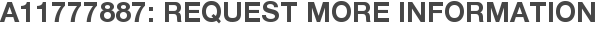 A11777887: Request More Information