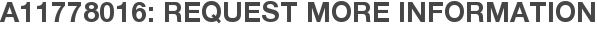 A11778016: Request More Information