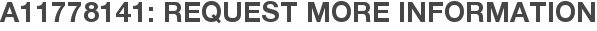 A11778141: Request More Information