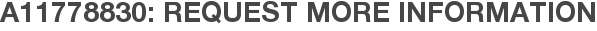 A11778830: Request More Information