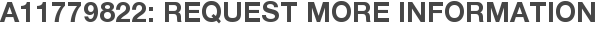 A11779822: Request More Information