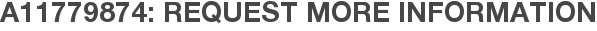A11779874: Request More Information
