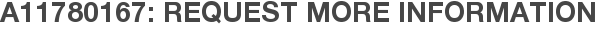 A11780167: Request More Information