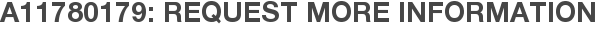 A11780179: Request More Information