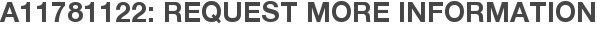 A11781122: Request More Information