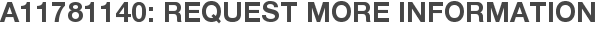 A11781140: Request More Information
