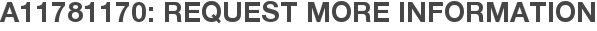 A11781170: Request More Information