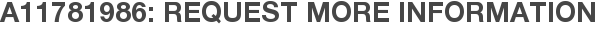 A11781986: Request More Information