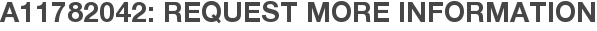 A11782042: Request More Information