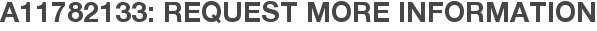 A11782133: Request More Information