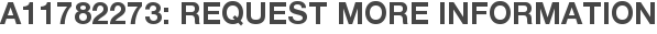 A11782273: Request More Information