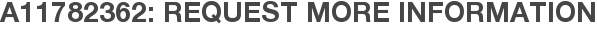 A11782362: Request More Information