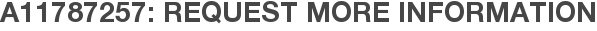 A11787257: Request More Information