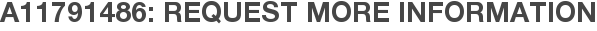 A11791486: Request More Information