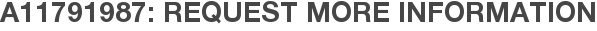 A11791987: Request More Information