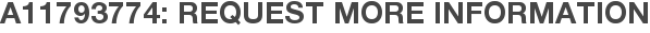 A11793774: Request More Information