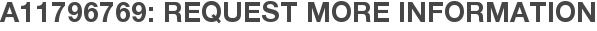 A11796769: Request More Information