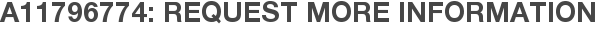 A11796774: Request More Information