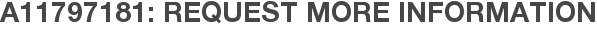 A11797181: Request More Information