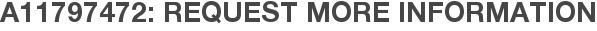 A11797472: Request More Information